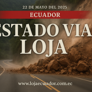 Estado Vial Loja 22-05- 2025  Hoy: Rutas Seguras para Viajar