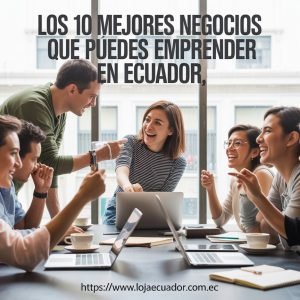 10 Negocios Rentables para Emprender en Ecuador (Guía 2025)